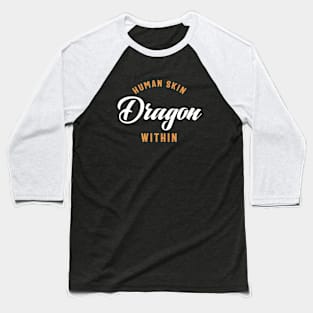 Human Skin Dragon Within RPG Addict Baseball T-Shirt